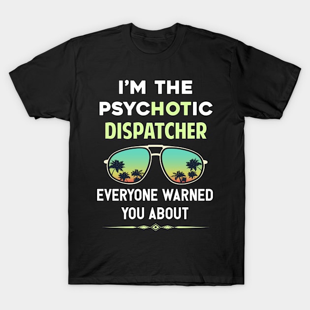 Psychotic Dispatcher T-Shirt by symptomovertake